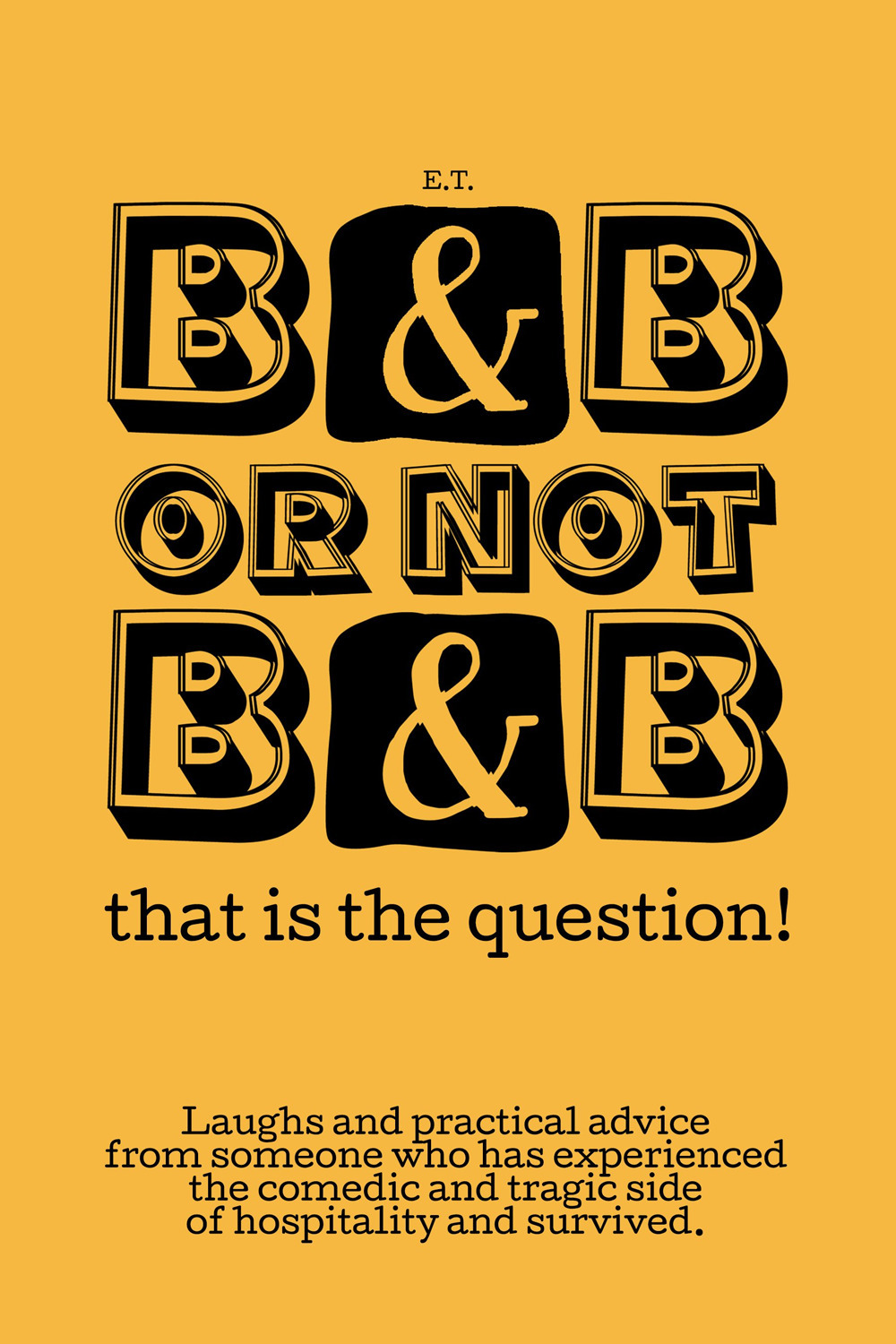 B&B or not B&B that is the question! Laughs and practical advice from someone who has experienced the comedic and tragic side of hospitality and survived