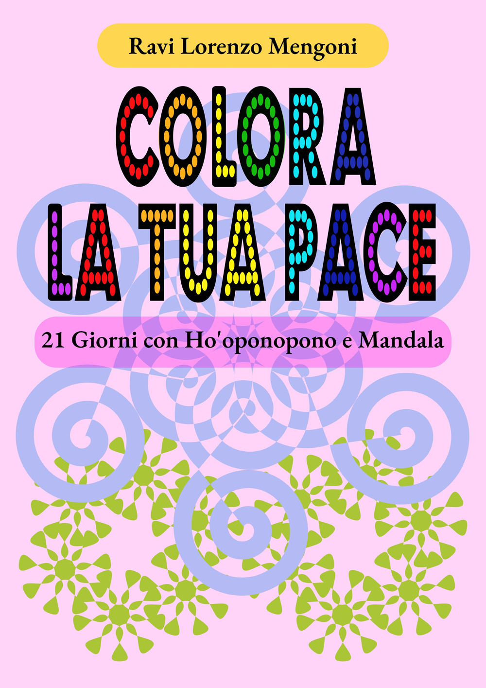 Colora la tua pace. 21 giorni con Ho'oponopono e Mandala