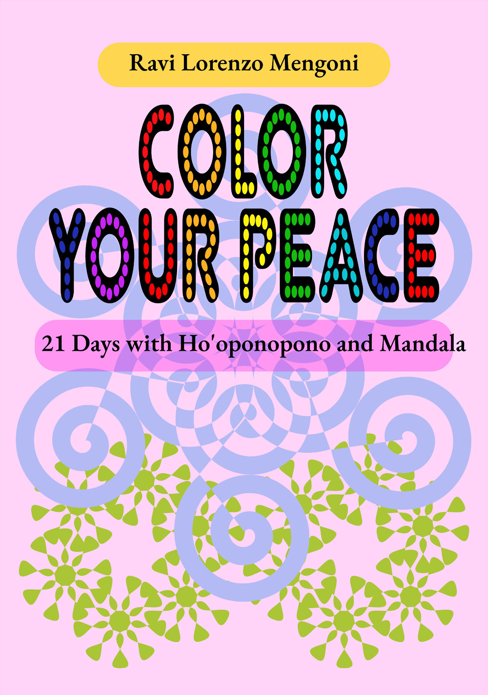 Color Your Peace. 21 Days with Ho'oponopono and Mandala