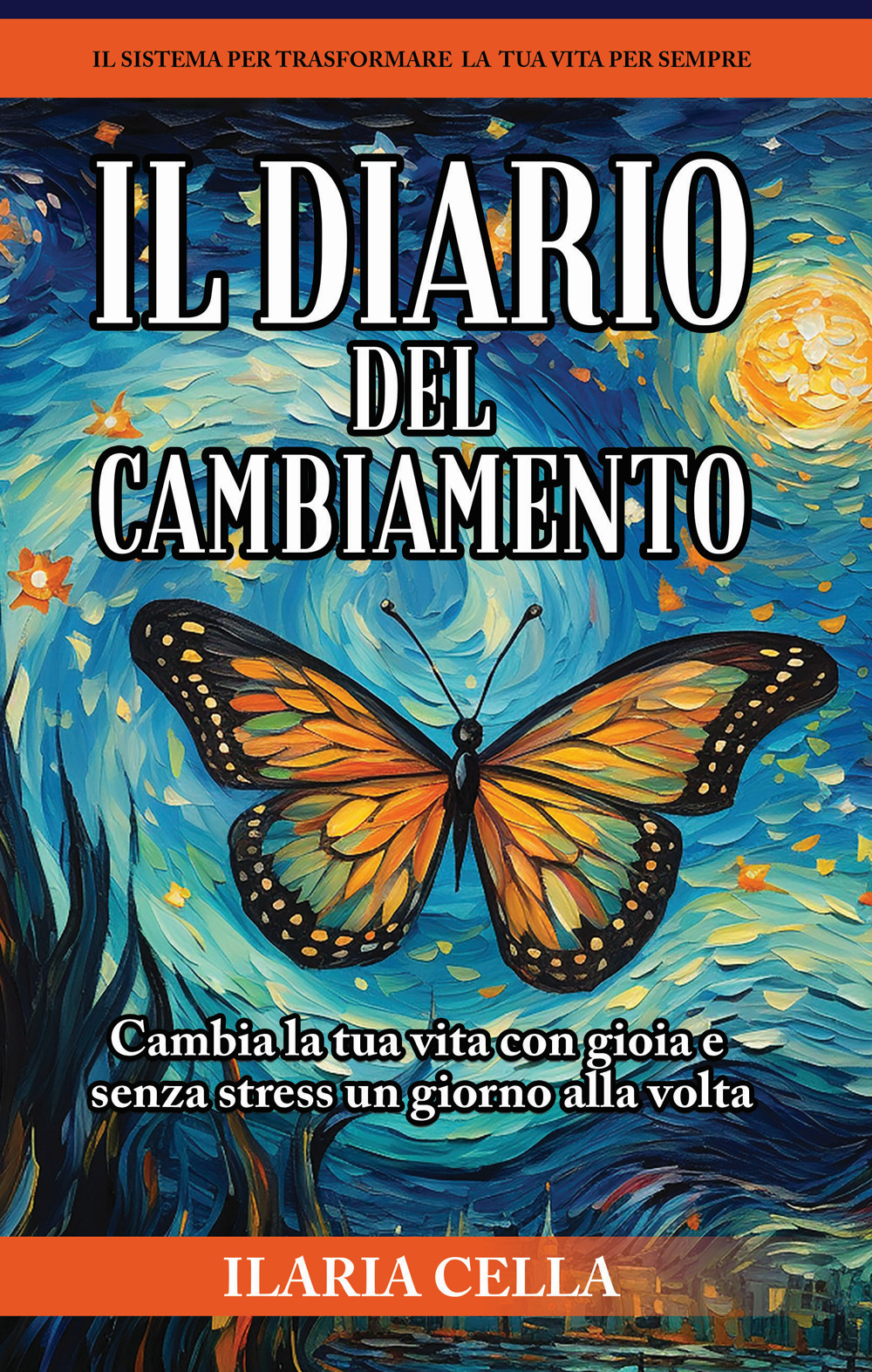 Il diario del cambiamento. Cambia la tua vita con gioia e senza stress, un giorno alla volta