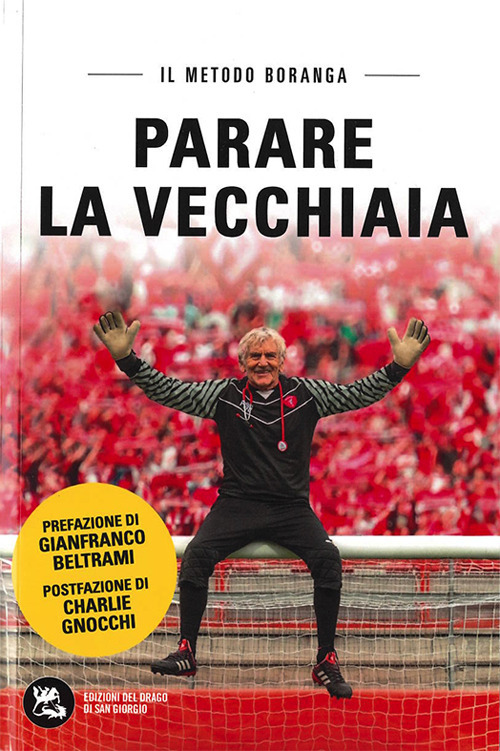 Parare la vecchiaia. Il metodo Boranga