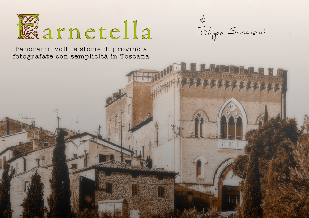 Farnertella. Panorami, volti e storie di provincia fotografate con semplicità in Toscana