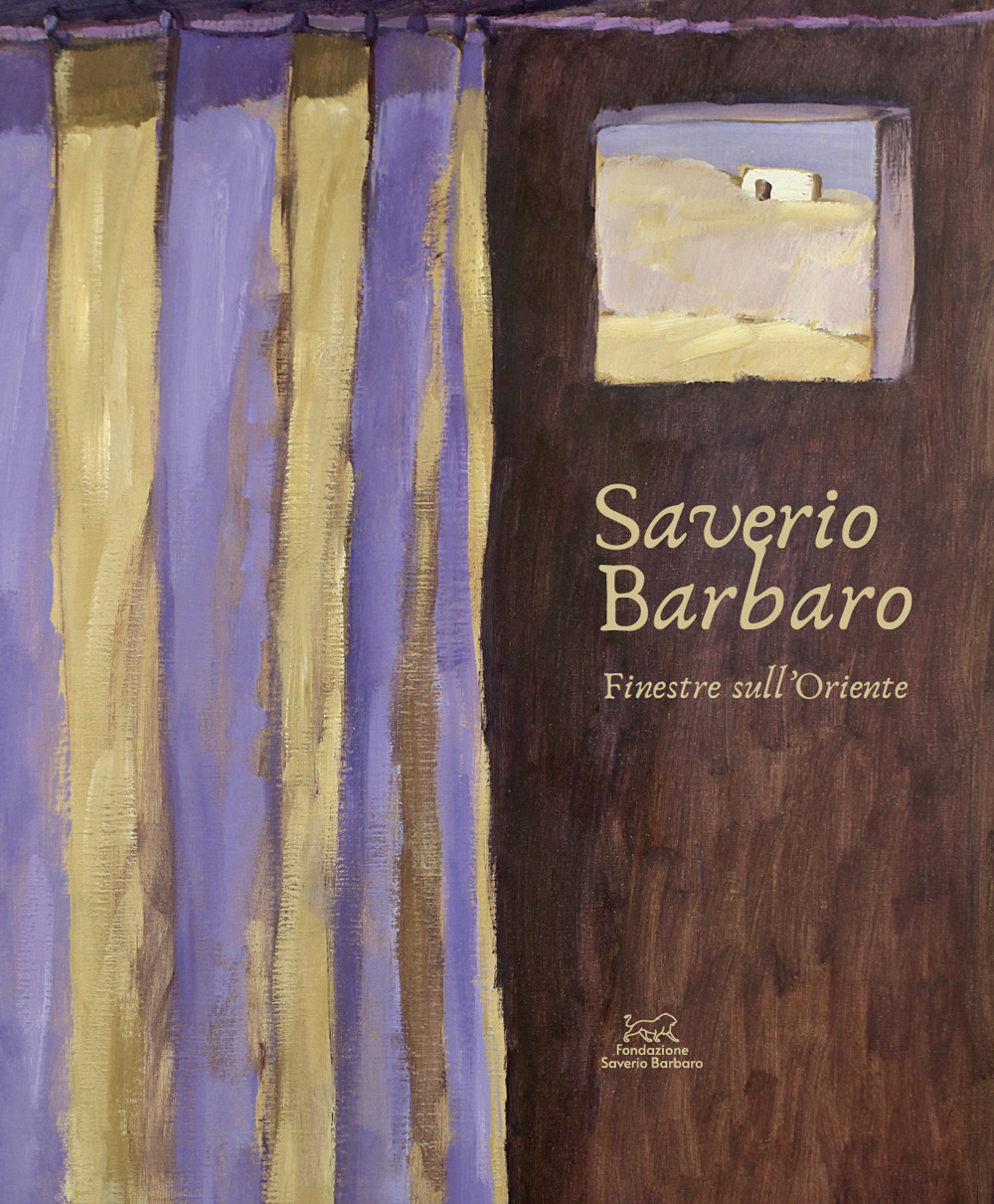 Saverio Barbaro. Finestre sull'Oriente