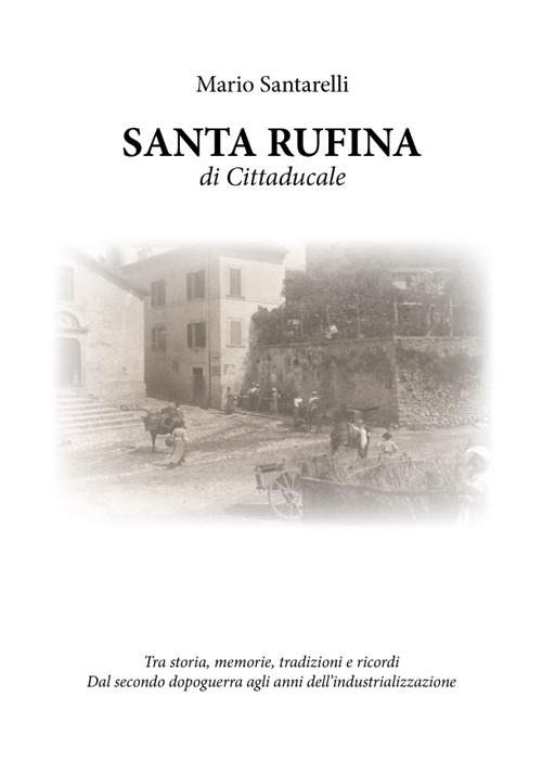 Santa Rufina di Cittaducale. Tra storia, memorie, tradizioni e ricordi