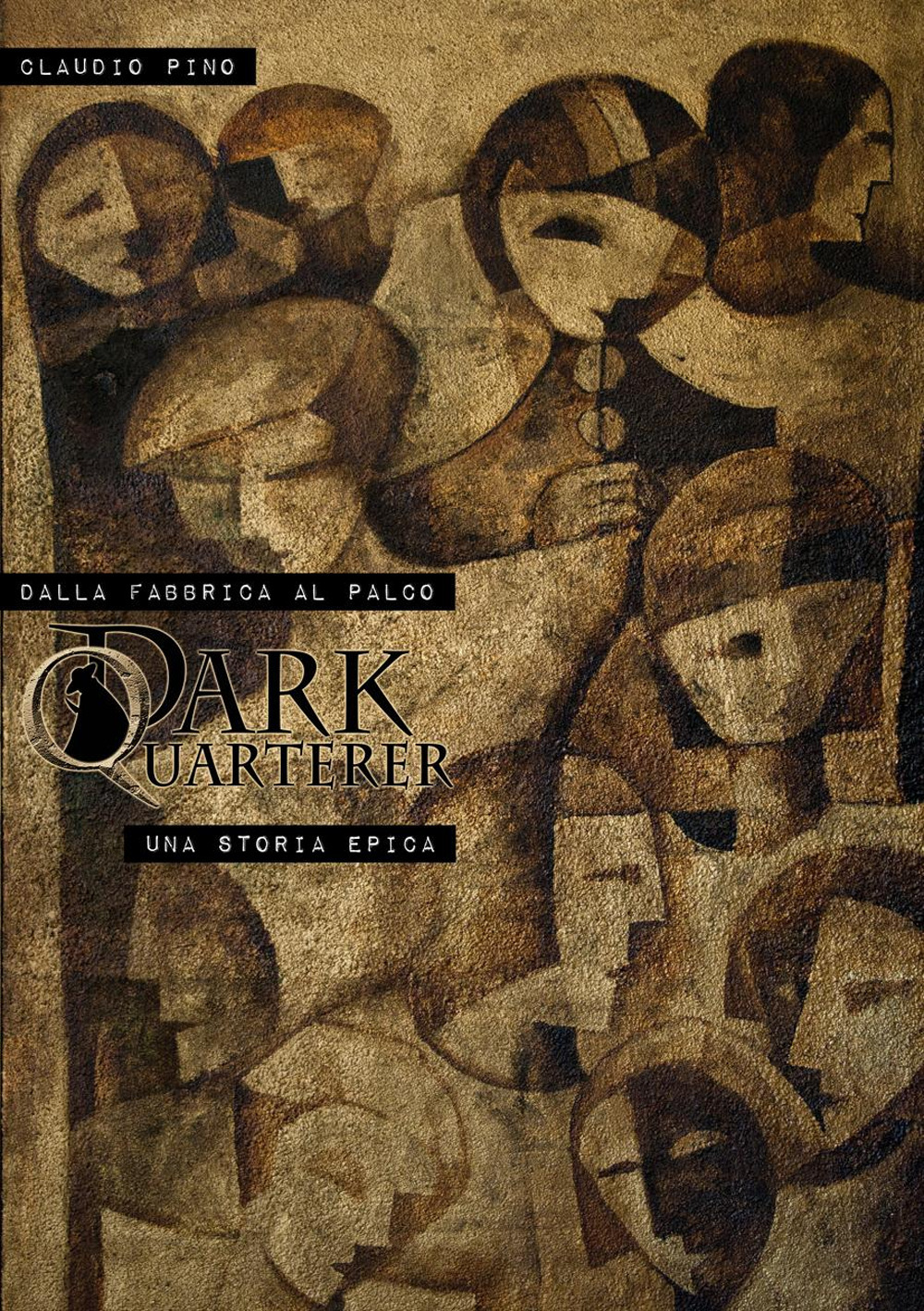 Dalla fabbrica al palco. Dark Quarterer: una storia epica. Ediz. italiana e inglese