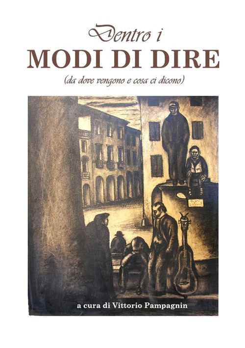 Dentro i modi di dire (da dove vengono e cosa dicono)