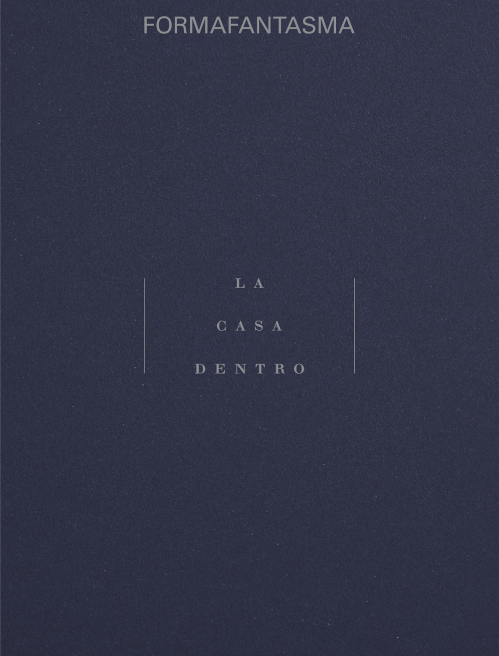 Formafantasma. La casa dento. Ediz. italiana e inglese
