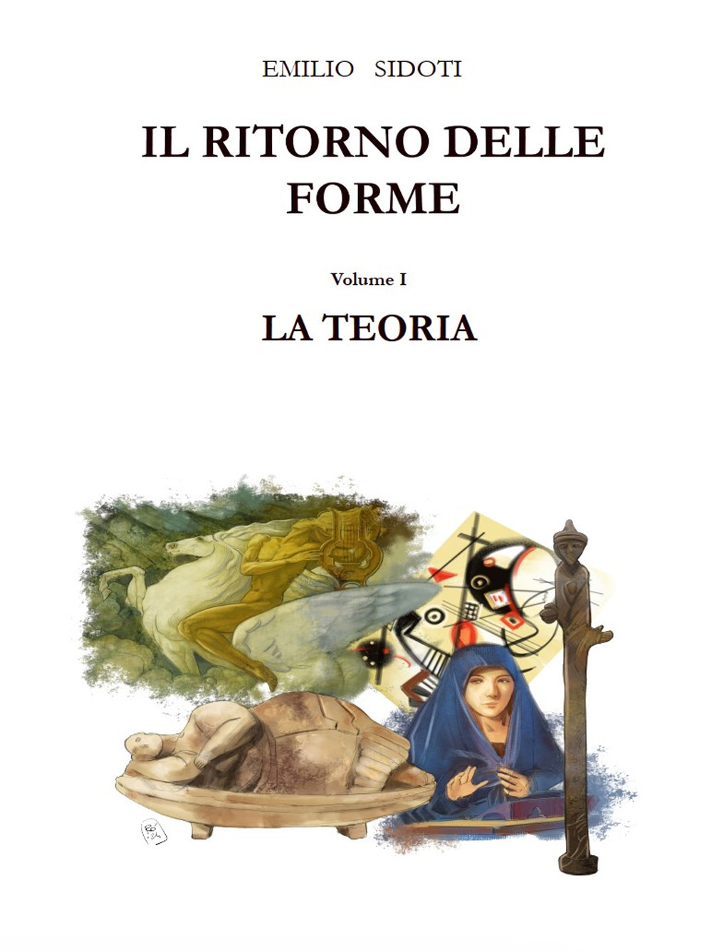 Il ritorno delle forme. Vol. 1: La teoria