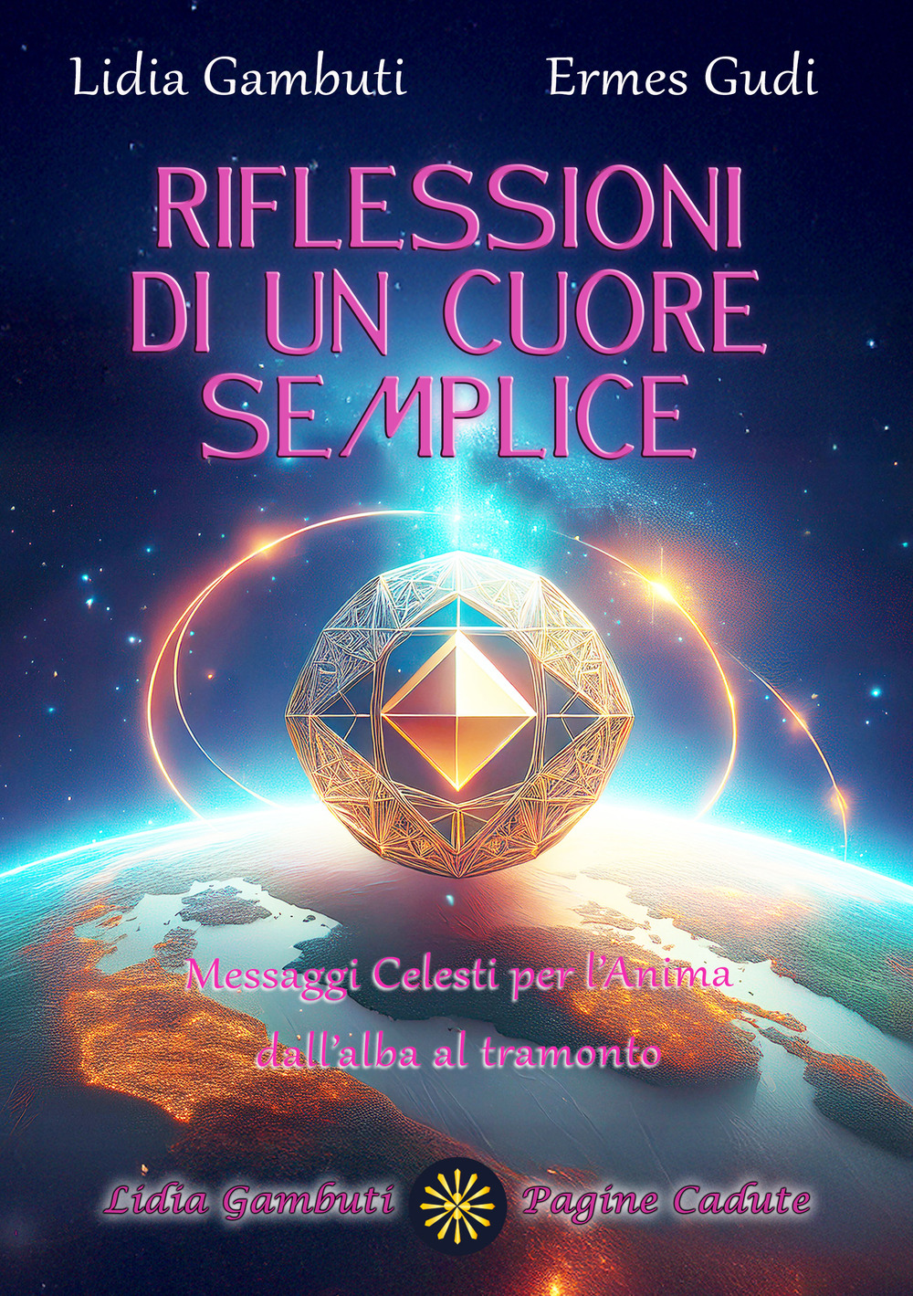 Riflessioni di un cuore semplice. Messaggi celesti per l'anima dall'alba al tramonto