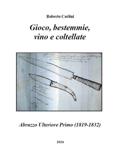 Gioco, bestemmie, vino e coltellate. Abruzzo Ulteriore Primo (1819-1832)