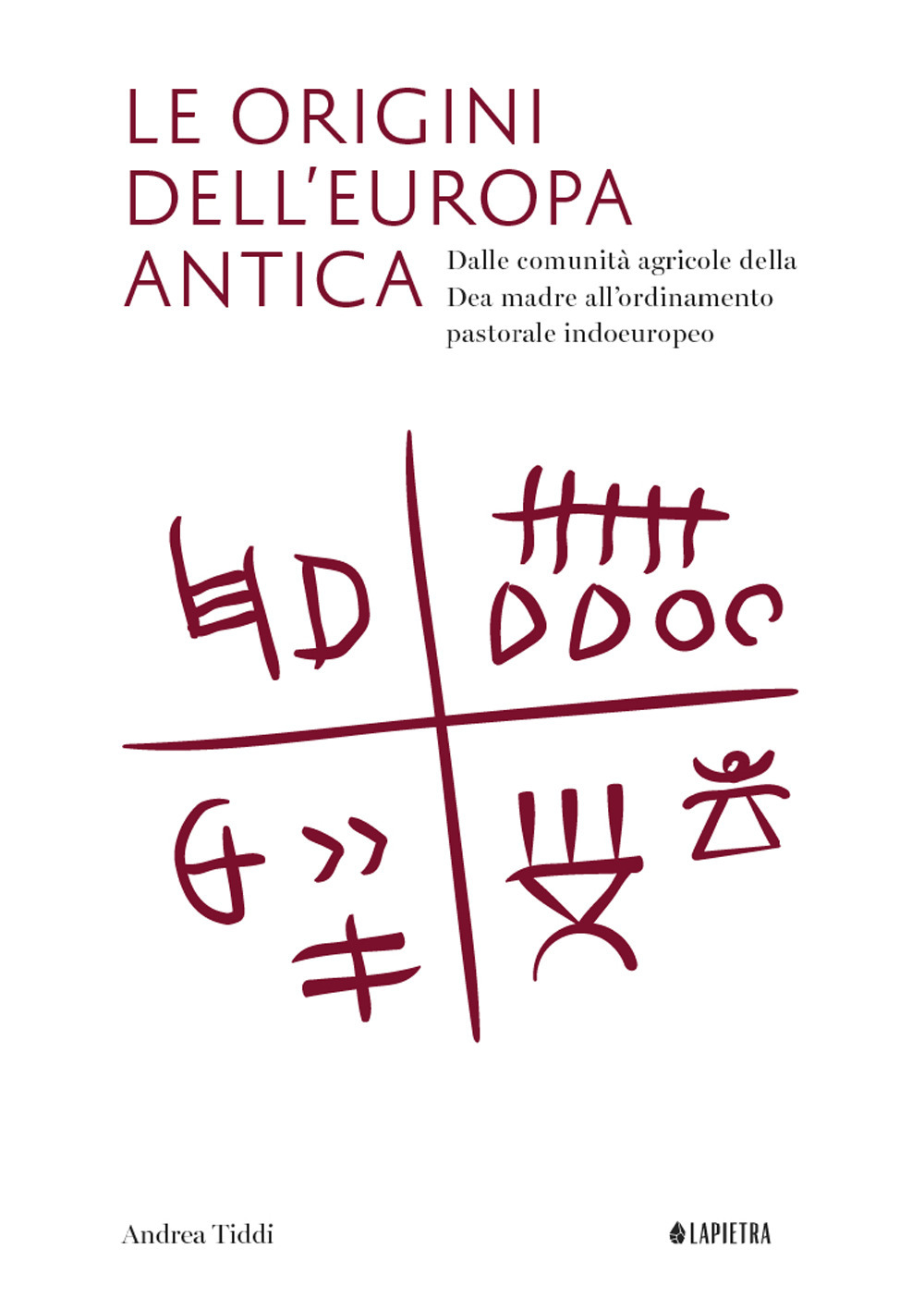 Le origini dell'Europa antica. Dalle comunità agricole della Dea madre all’ordinamento pastorale indoeuropeo