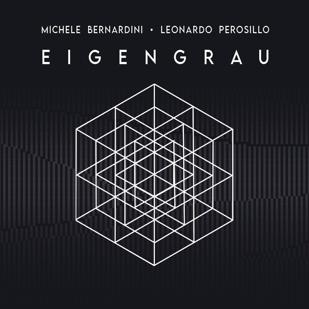 Eigengrau. Michele Bernardini Leonardo Perosillo