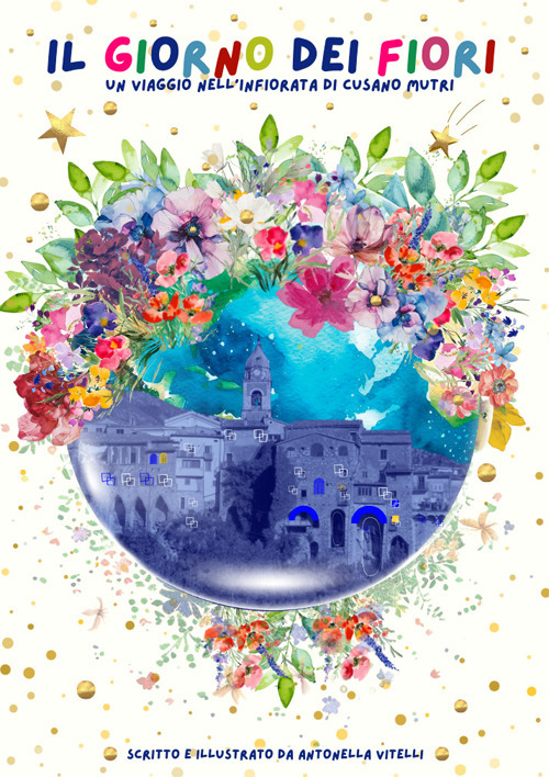 Il giorno dei fiori. Un viaggio nell'infiorata di Cusano Mutri