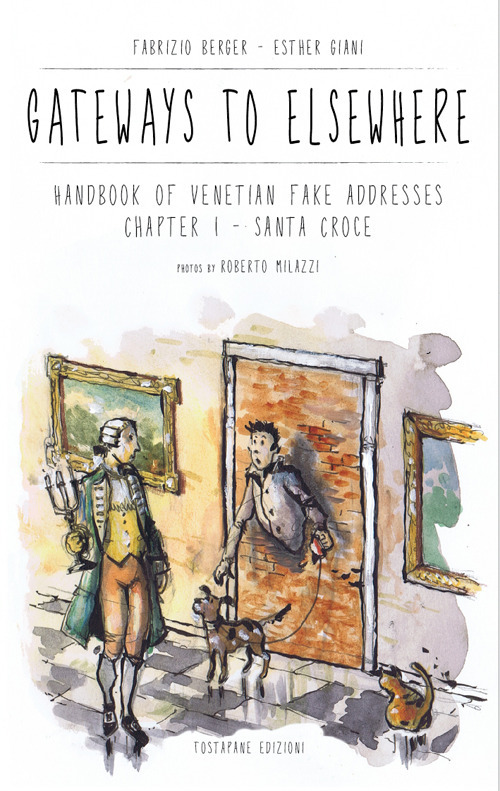 Gateways to Elsewhere. Handbook of venetian fake addresses. Vol. 1: Santa Croce