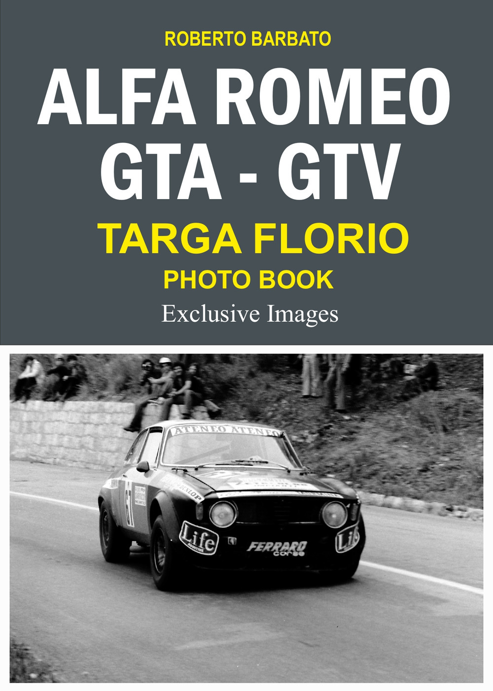 Alfa Romeo Gta-Gtv targa Florio photo book. Exclusive images