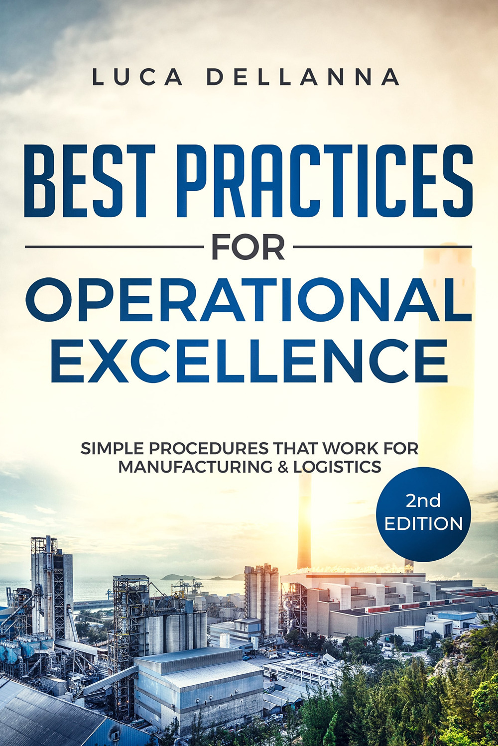 Best Practices for Operational Excellence. Simple Procedures That Work for Manufacturing and Logistics