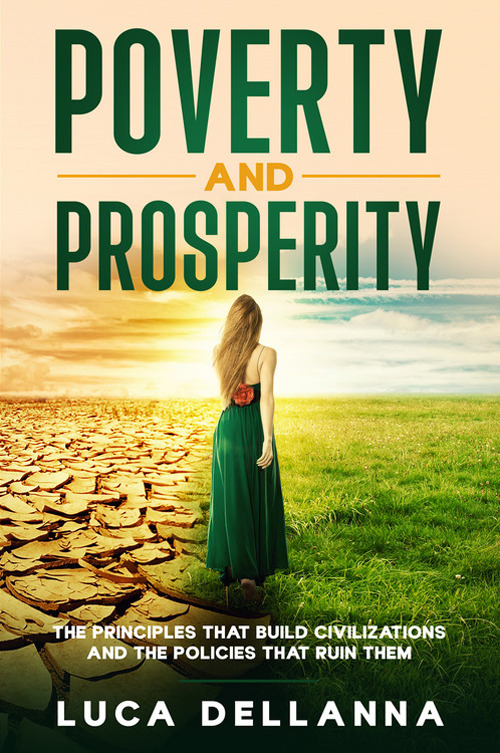 Poverty and Prosperity. The Principles That Build Civilizations and the Policies That Ruin Them