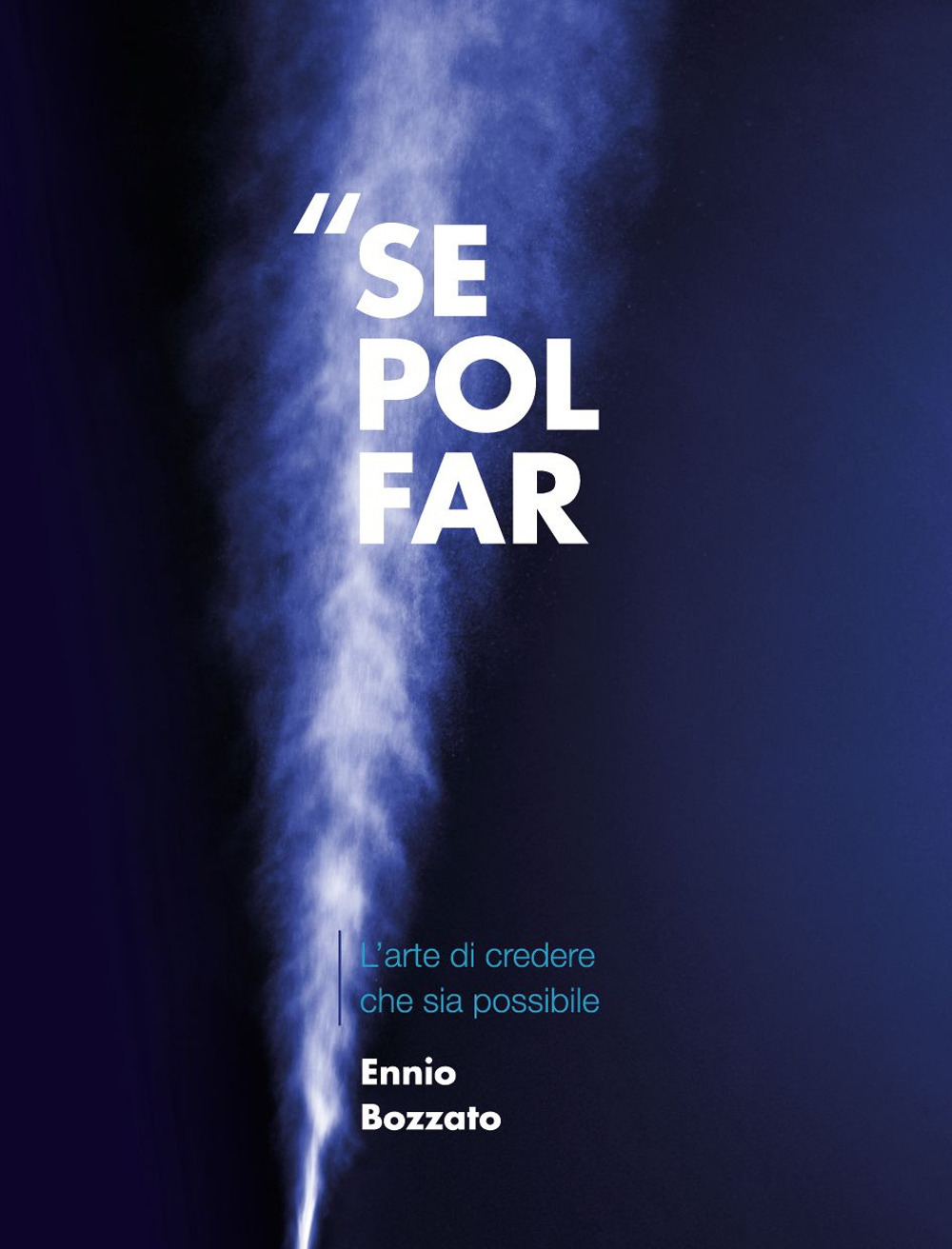 Se pol far. L'arte di credere che sia possibile