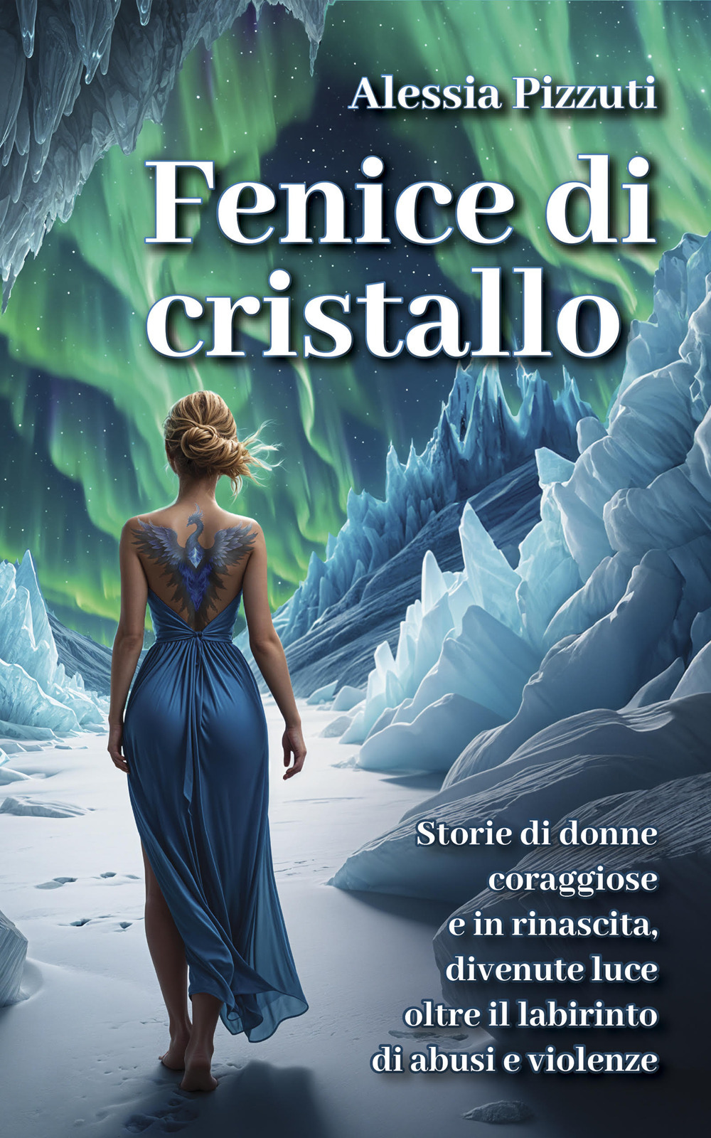 Fenice di cristallo. Storie di donne coraggiose e in rinascita, divenute luce oltre il labirinto di abusi e violenze