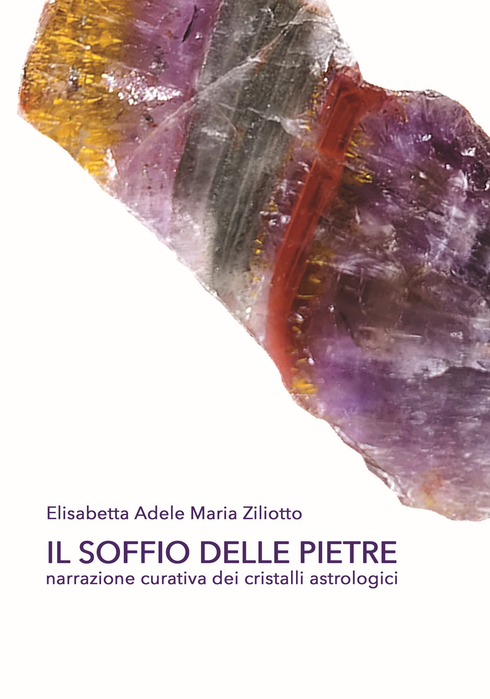 Il soffio delle pietre. Narrazione curativa dei cristalli astrologici