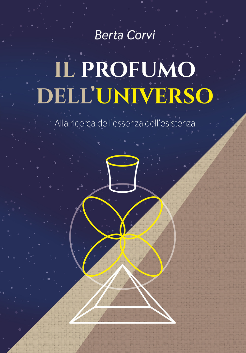 Il profumo dell'universo. Alla ricerca dell'essenza dell'esistenza