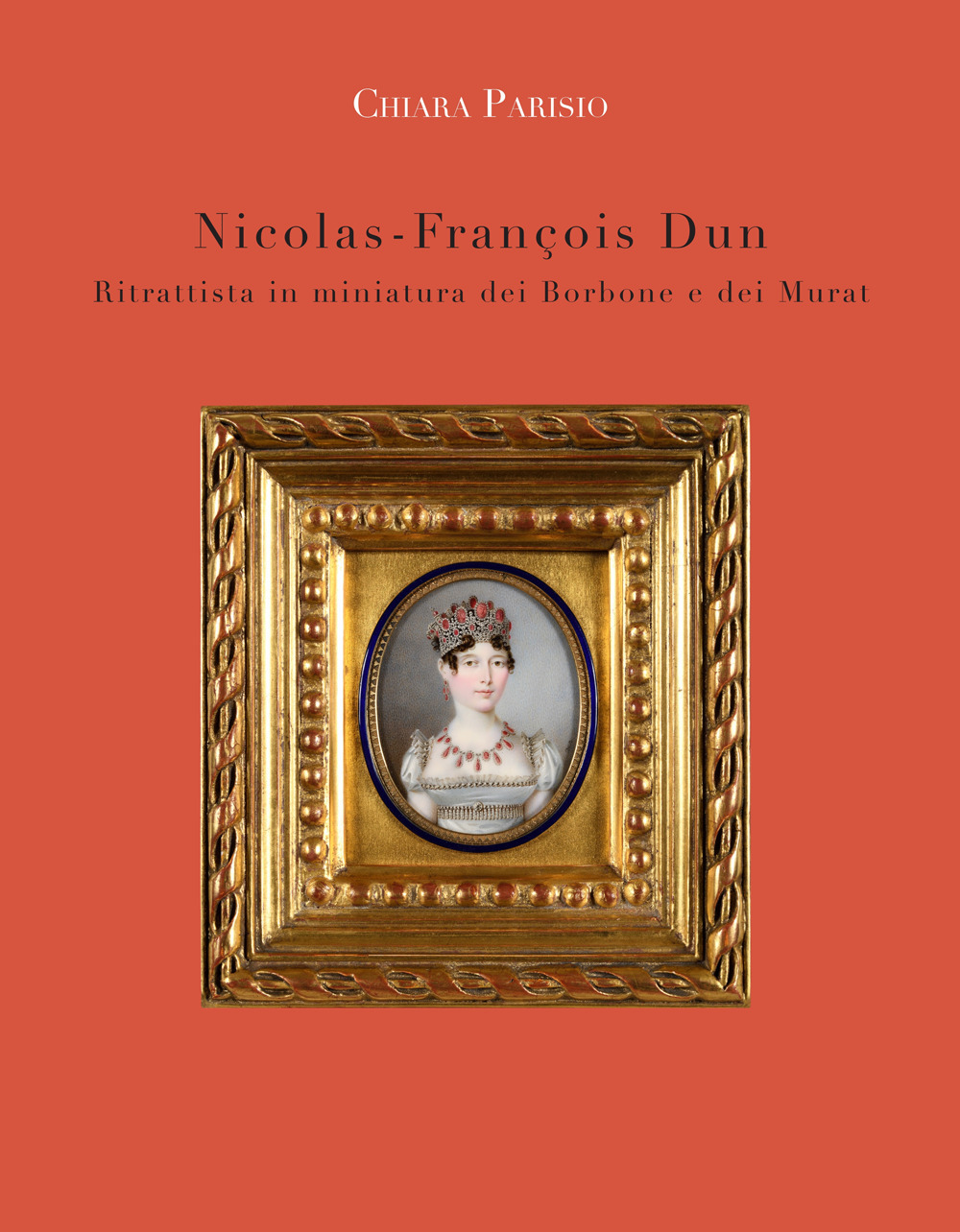 Nicolas-François Dun. Ritrattista in miniatura dei Borbone e dei Murat