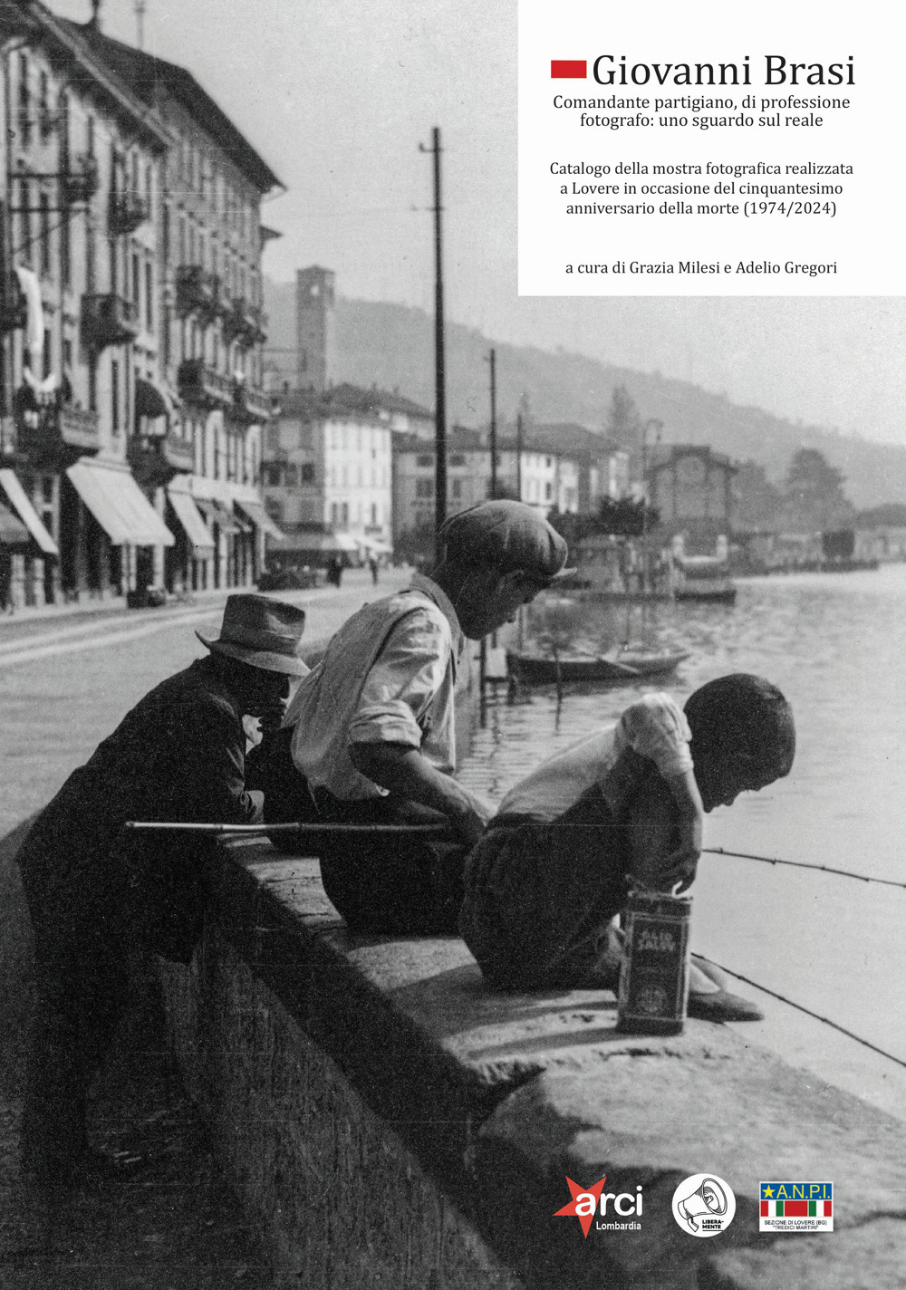 Giovanni Brasi. Comandante partigiano, di professione fotografo: uno sguardo sul reale