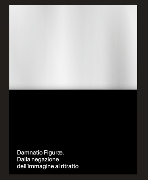 Damnatio Figuræ. Dalla negazione dell’immagine al ritratto
