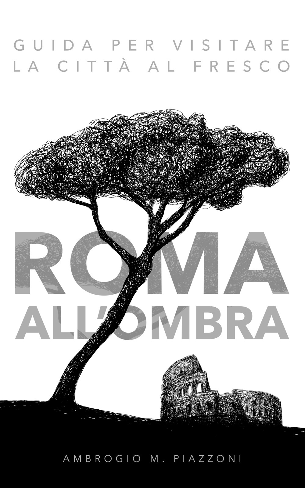 Roma all'ombra. Guida per visitare la città al fresco