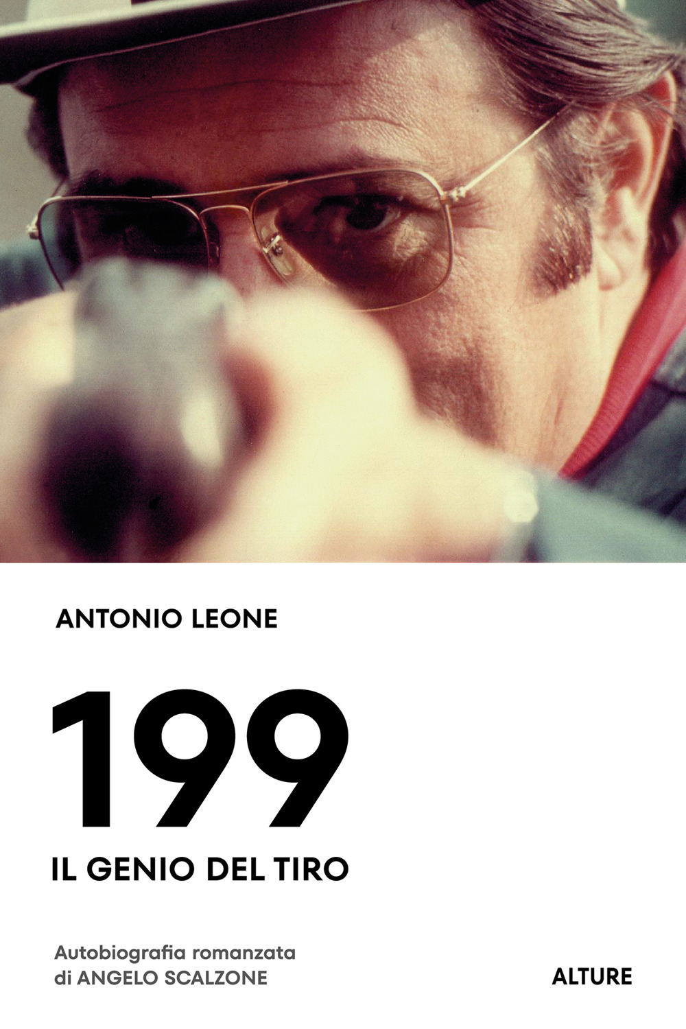 199. Il genio del tiro. Autobiografia romanzata di Angelo Scalzone