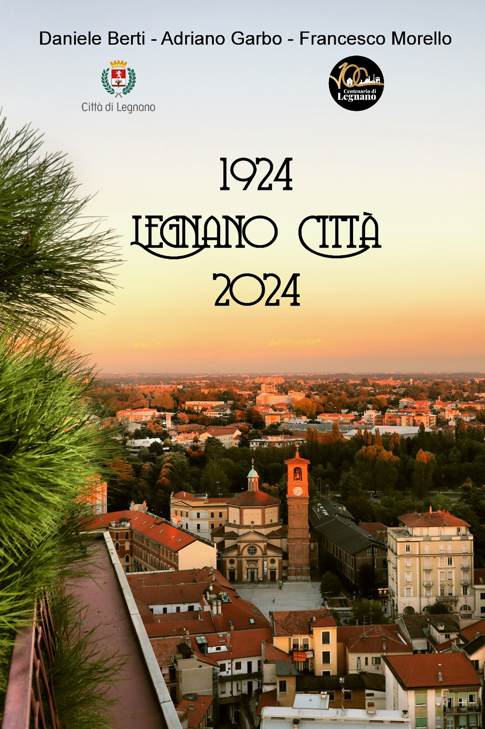 1924 Legnano città 2024. Un viaggio lungo un secolo...