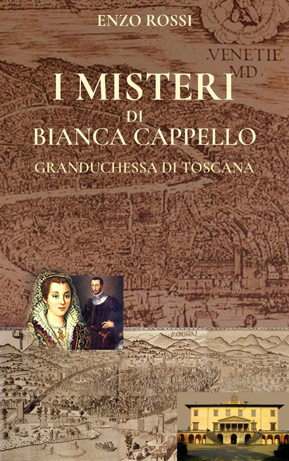 I misteri di Bianca Cappello. Granduchessa di Toscana