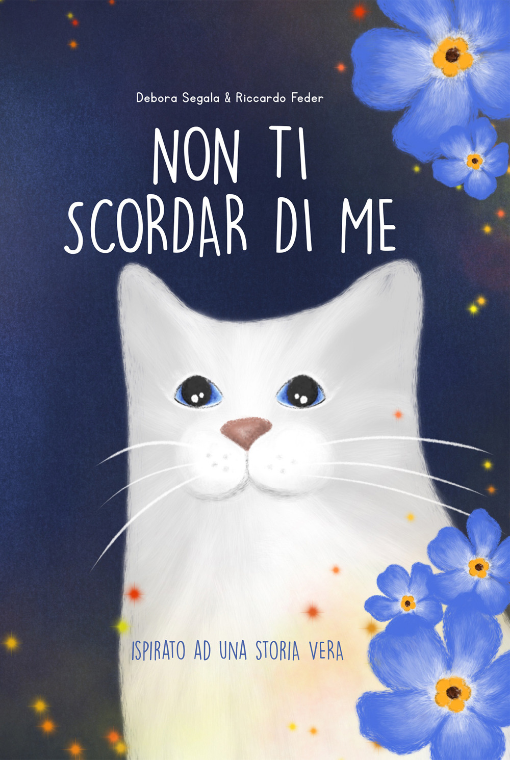 Non ti scordar di me. Ispirato ad una storia vera