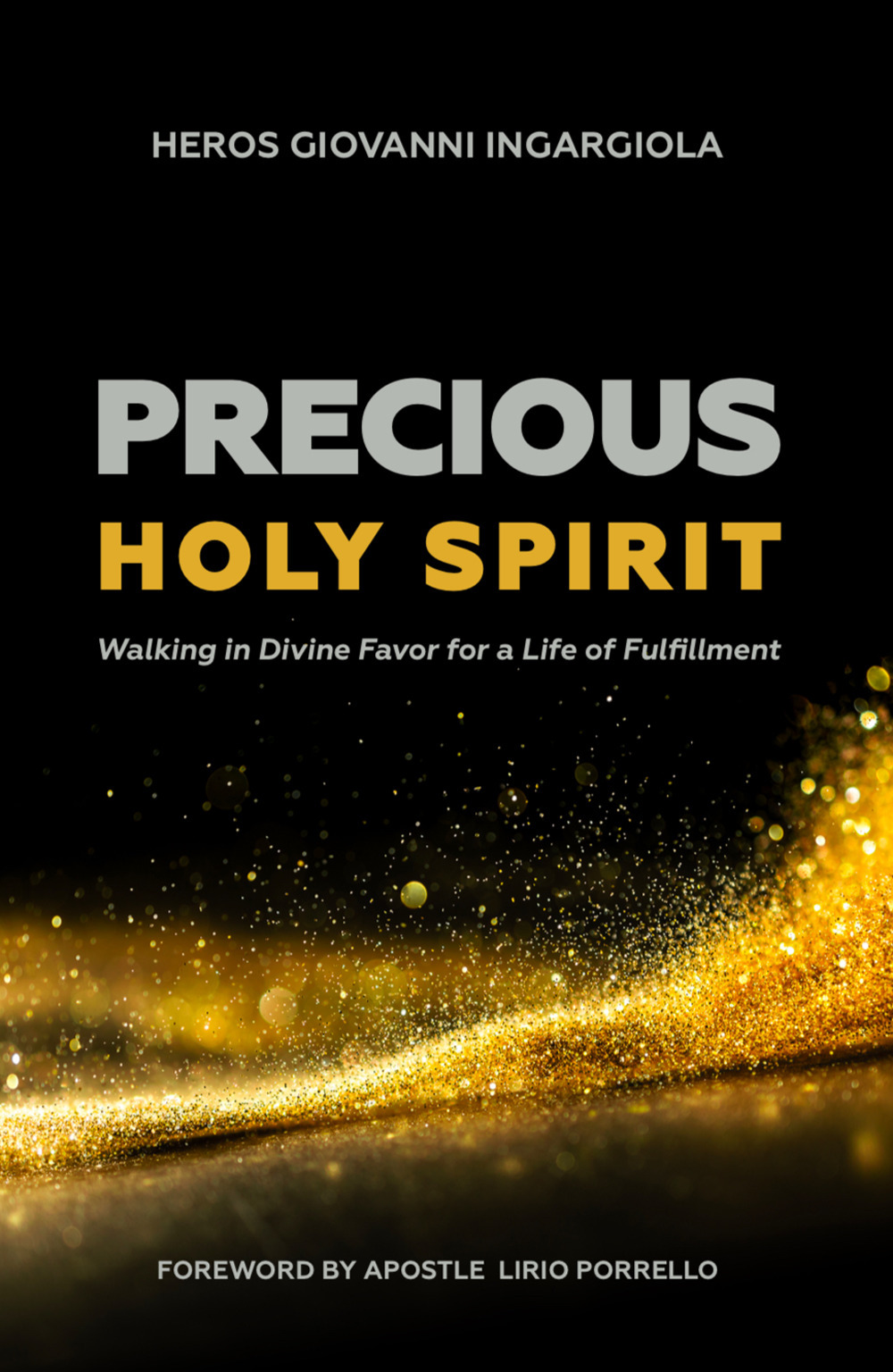 Precious Holy Spirit. Walking in divine favor for a life of fulfillment