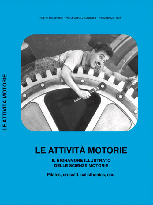 Le attività motorie. Il bignamone illustrato delle scienze motorie