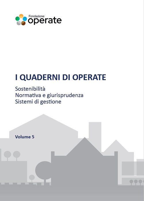 I quaderni di Operate. Sostenibilità ambientale, normativa e giurisprudenza, esperienze tecniche. Vol. 5