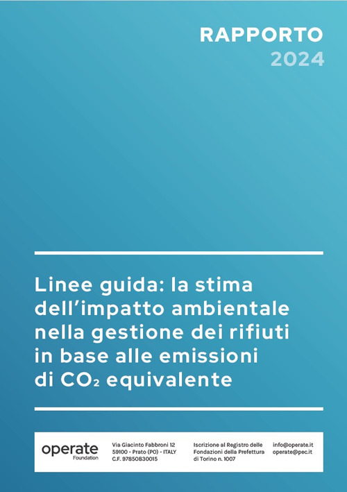 Rapporto Fondazione Operate 2024. Linee guida la stima dell'impatto ambientale nella gestione dei rifiuti in base alle emissioni di CO2 equivalente