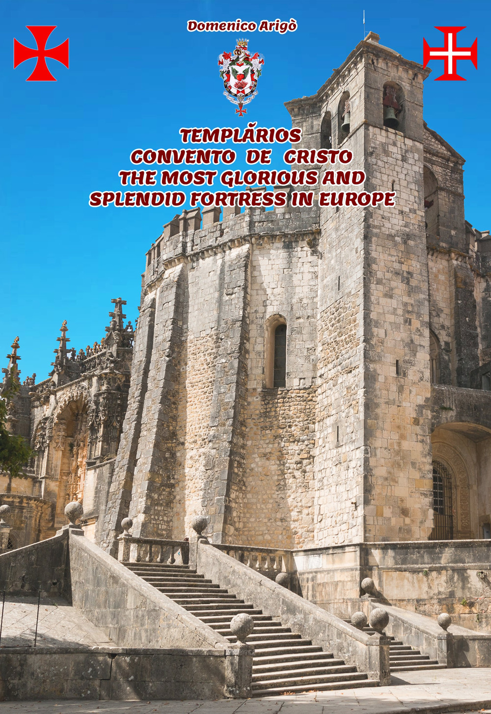 Templàrios convento de Cristo the most glorious and splendid fortress in Europe