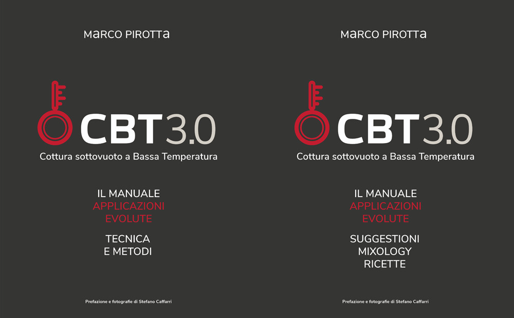 CBT3.0 Cottura sottovuoto a bassa temperatura. Il manuale. Applicazioni evolute. Tecnica e metodi-Suggestioni. Mixology. Ricette