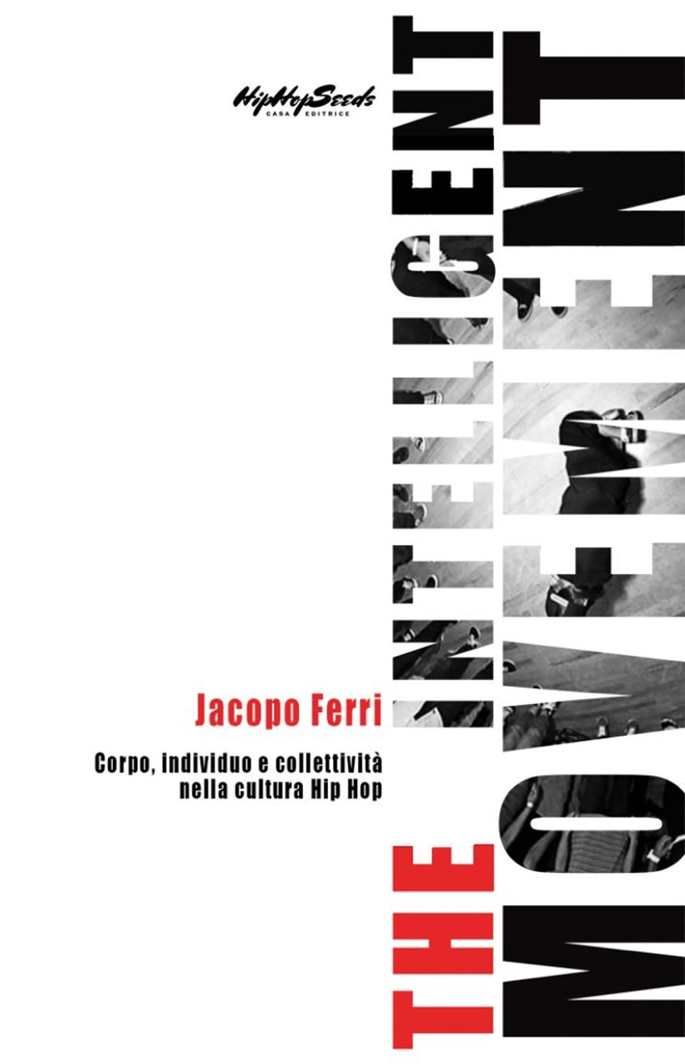 The Intelligent Movement. Corpo, individuo e collettività nella cultura Hip Hop