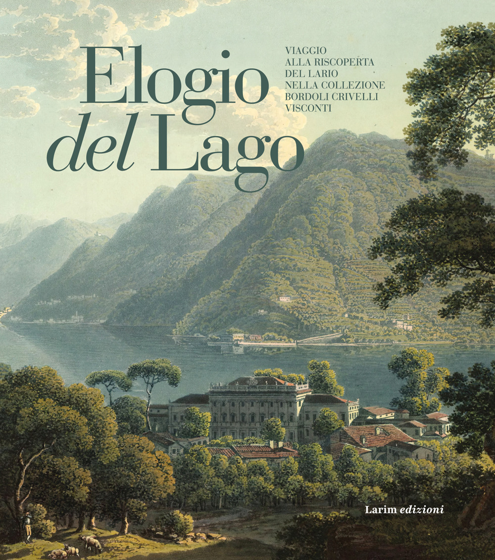 Elogio del Lago. Viaggio alla riscoperta del Lario nella collezione Bordoli Crivelli Visconti