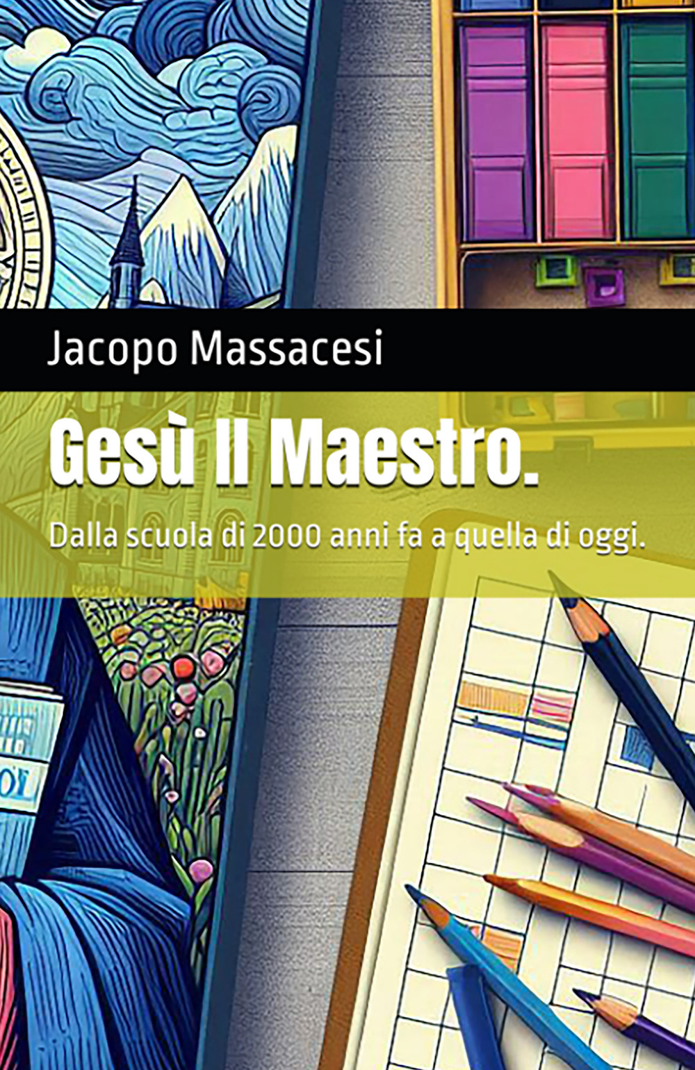 Il Maestro Gesù. Dalla scuola di 2000 anni fa a quella di oggi