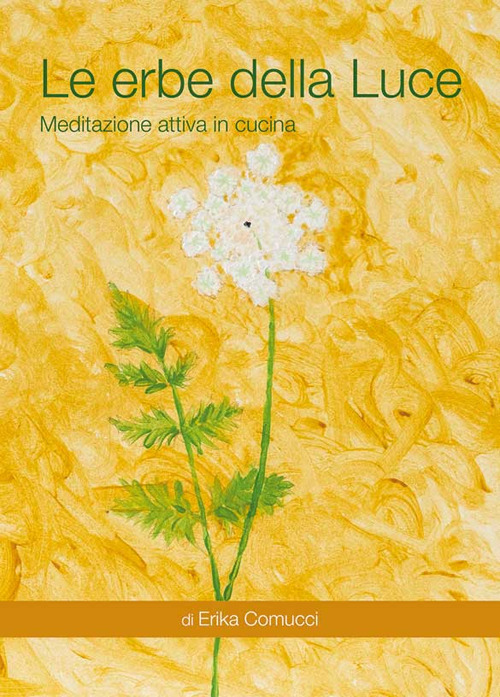 Le erbe della Luce. Meditazione attiva in cucina