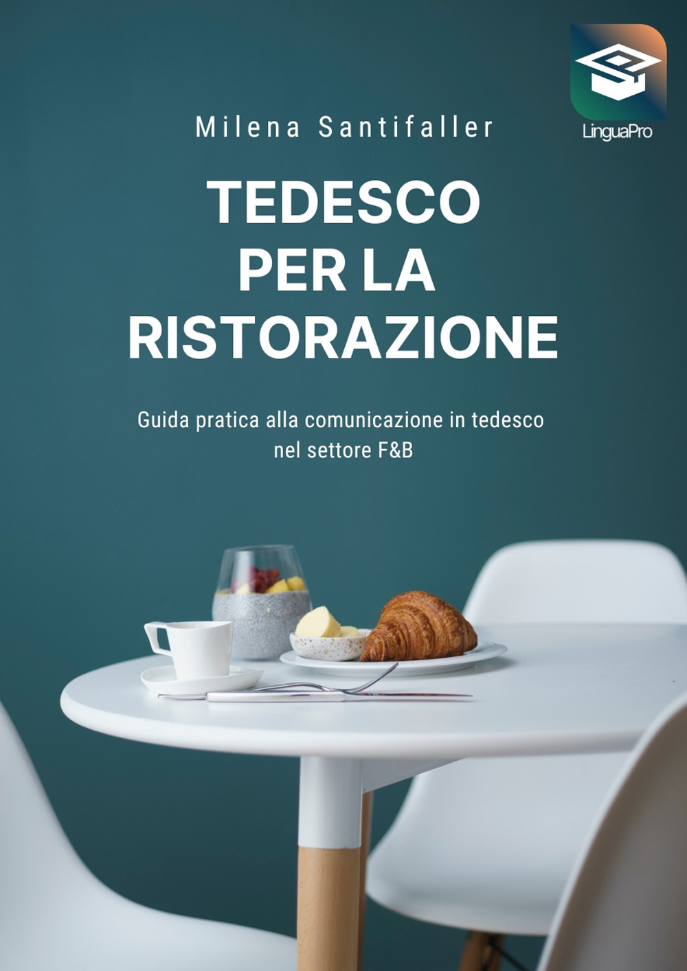 Tedesco per la ristorazione. Guida pratica alla comunicazione in tedesco nel settore F&B