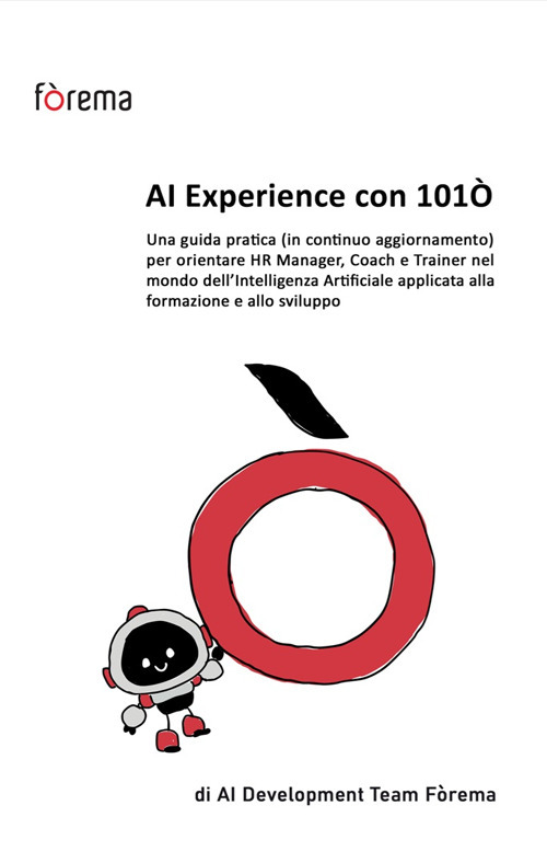 AI Experience con 101O. Una guida pratica (in continuo aggiornamento) per orientare HR Manager, Coach e Trainer nel mondo dell’Intelligenza Artificiale applicata alla formazione e allo sviluppo