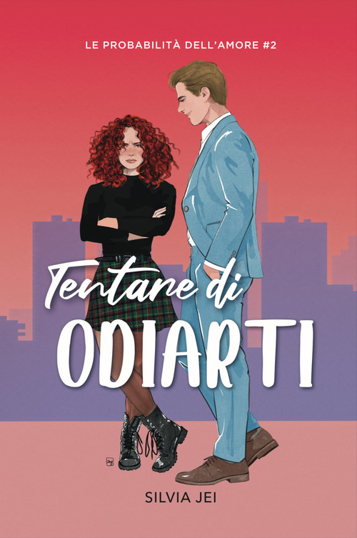 Tentare di odiarti. Le probabilità dell'amore. Vol. 2