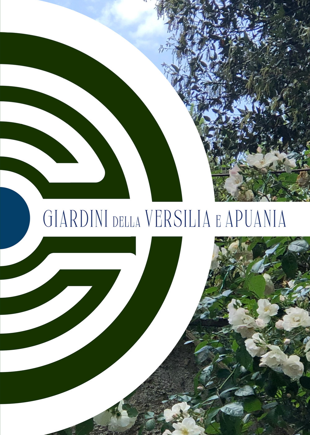 Giardini della Versilia e Apuania. Guida illustrata dei giardini della Versilia e Apuania
