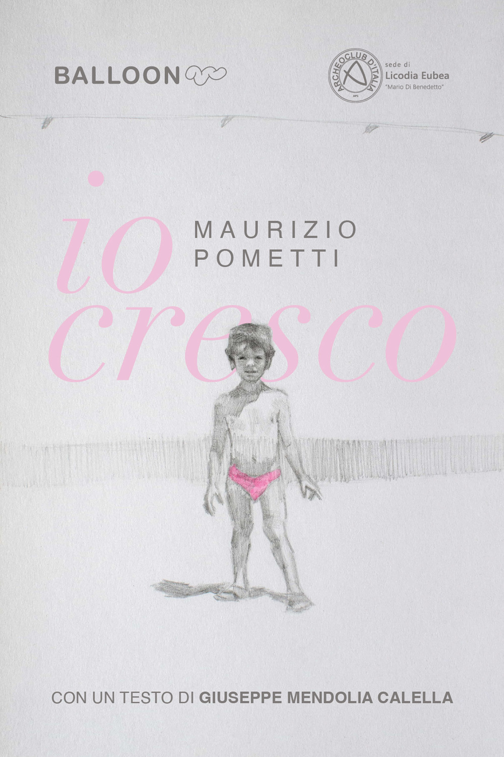 Io cresco. Maurizio Pometti