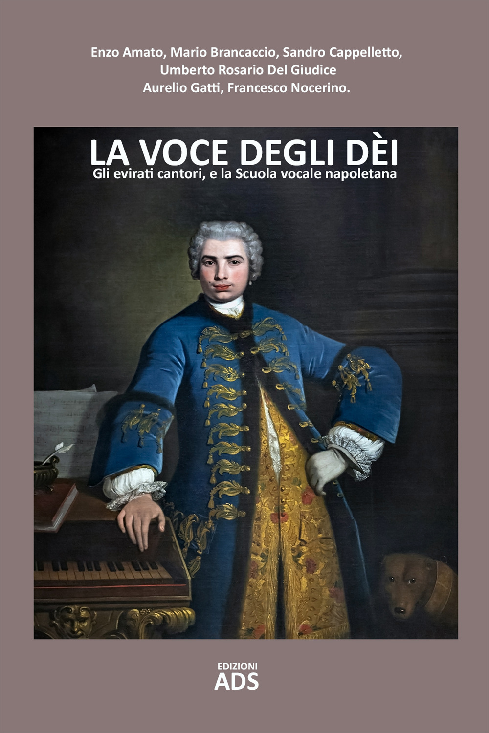 La voce degli dei. Gli evirati cantori, e la Scuola vocale napoletana