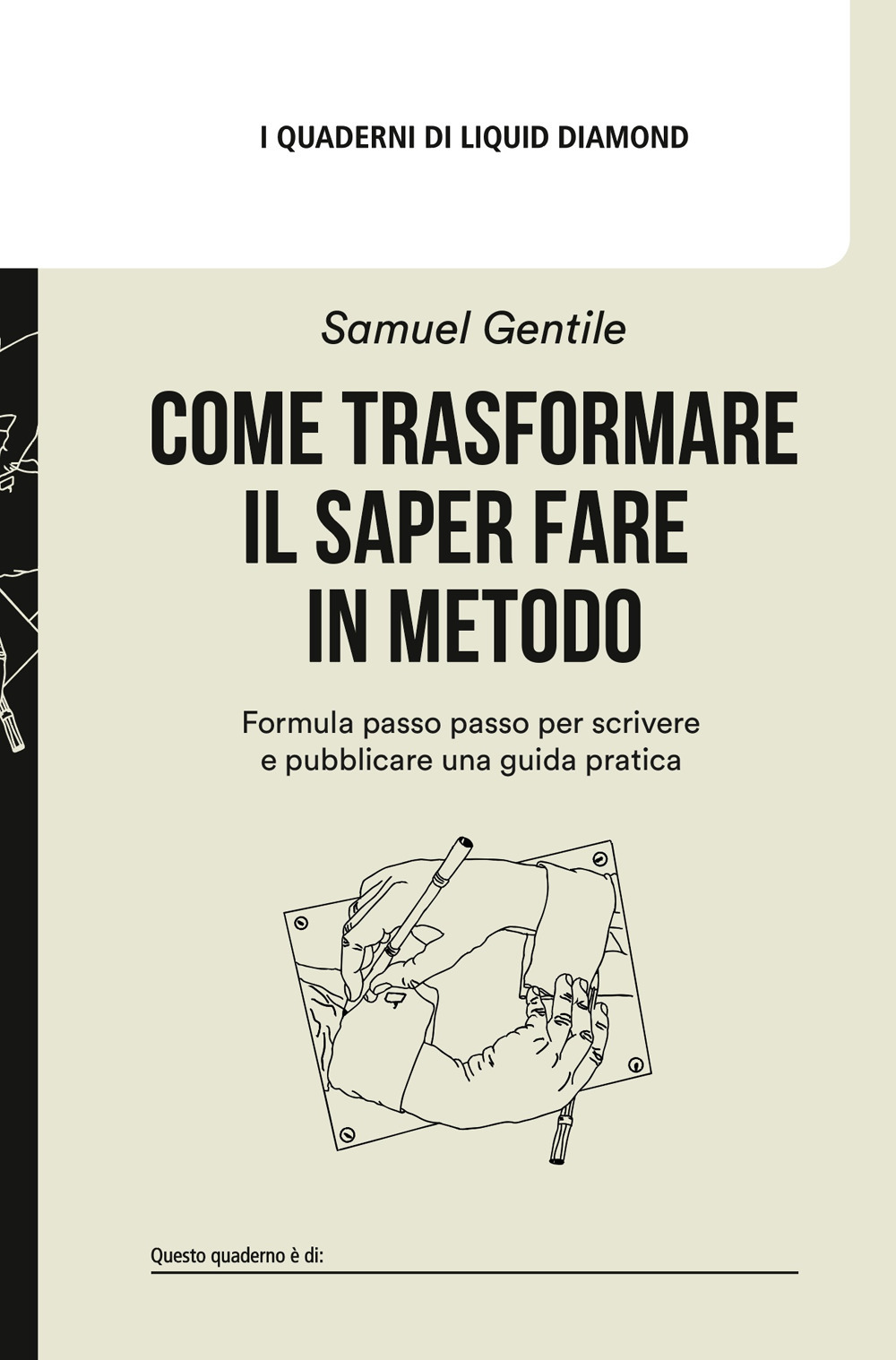 Come trasformare il saper fare in metodo. Formula passo passo per scrivere e pubblicare una guida pratica